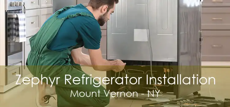 Zephyr Refrigerator Installation Mount Vernon - NY